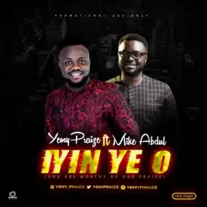 Yemy Praize - Iyin Ye O ft. Mike Abdul